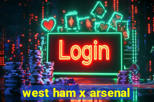 west ham x arsenal